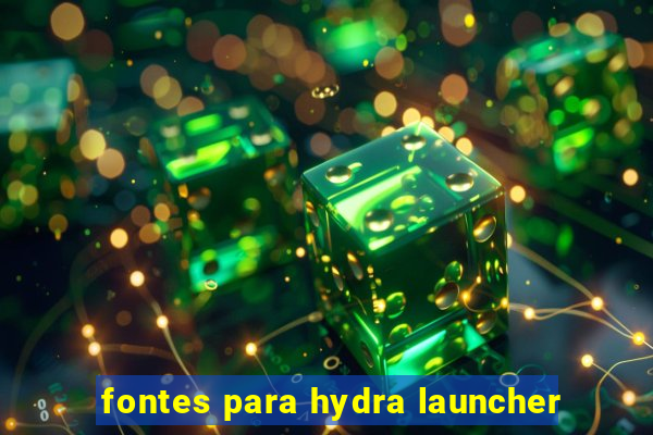 fontes para hydra launcher